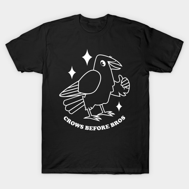 Crows before Bros T-Shirt by Crowtesque